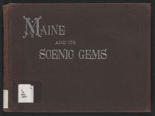 Maine and its scenic gems; illustrating many of the most beautiful and interesting places in the state of Maine