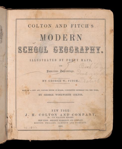 Colton and Fitch's Modern School Geography illustrated by forty maps and numerous engravings by George W. Fitch ; maps on a new and uniform system of scales, constructed expressly for this work, by George Woolworth Colton [Title page]