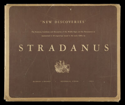 New Discoveries The Sciences, Inventions, and Discoveries of the Middle Ages and the Renaissance as represented in 24 engravings issued in the early 1580s by Stradanus