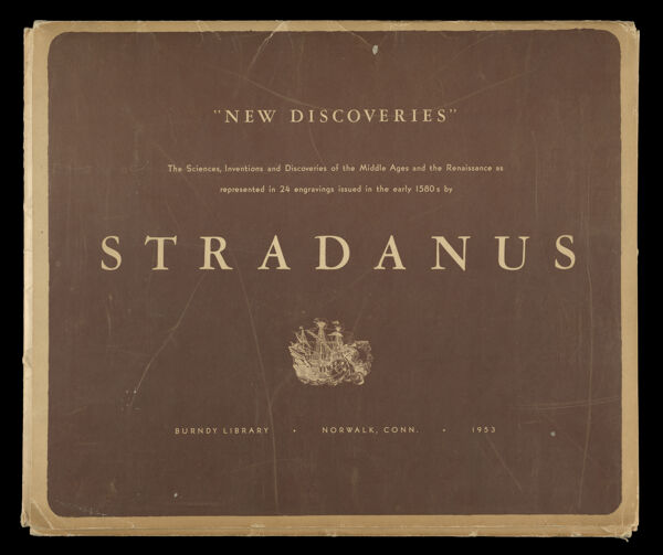 New Discoveries The Sciences, Inventions, and Discoveries of the Middle Ages and the Renaissance as represented in 24 engravings issued in the early 1580s by Stradanus [Front Cover]