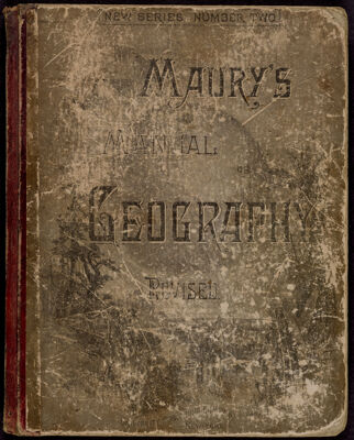 Manual of geography a complete treatise on mathematical, physical and political geography by M.F. Maury