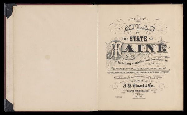 Stuart's Atlas of the State of Maine including statistics and descriptions of its history, educational system, geology, railroads, natural resources, summer resorts and manufacturing interests compiled and drawn from official plans and actual surveys [Title Page]