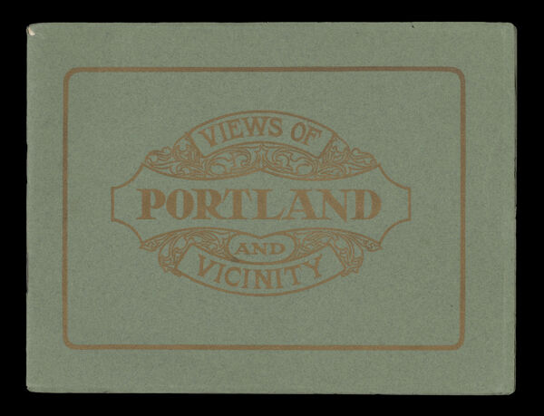 Views of Portland and Vicinity [Front Cover]