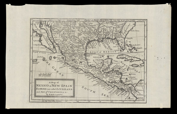 A Map of Mexico or New Spain Florida now called Louisiana and part of California & c. By H: Moll Geographer.