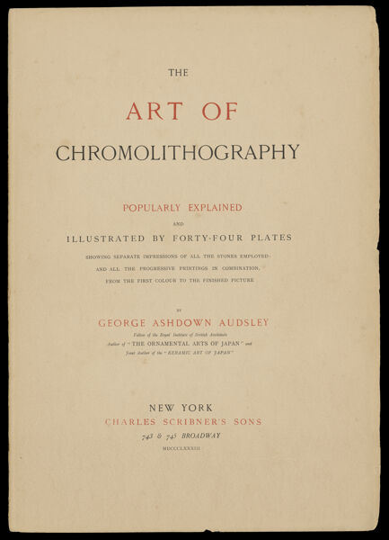 The art of chromolithography : popularly explained and illustrated by forty-four plates showing separate impressions of all the stones employed: and all the progressive printings in combination, from the first colour to the finished picture [title page]