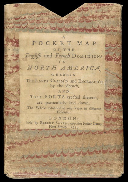 A Pocket Map of the English and French Dominions in North America, wherein the Lands Claim'd and Encroach'd by the French, and Their Forts Erected Thereon, are partciularly laid down. The Whole exhibited at one View in different Colours.