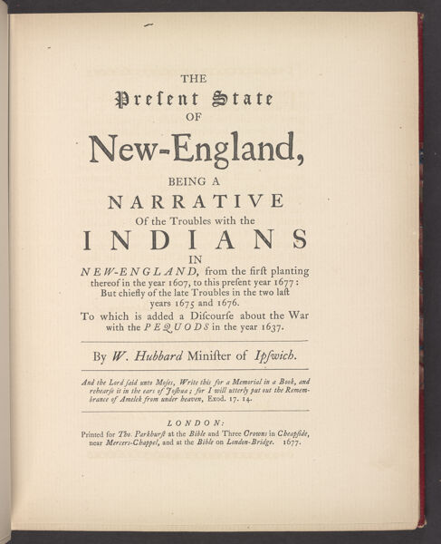 The Present State of New-England, being a Narrative of the Troubles with the Indians in New-England.