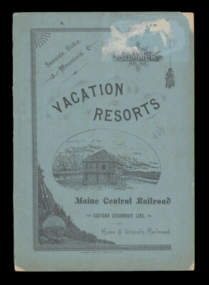 Seaside, lake, mountain summer vacation resorts via Maine Central Railroad, Eastern Steamboat line, and Knox & Lincoln Railroad