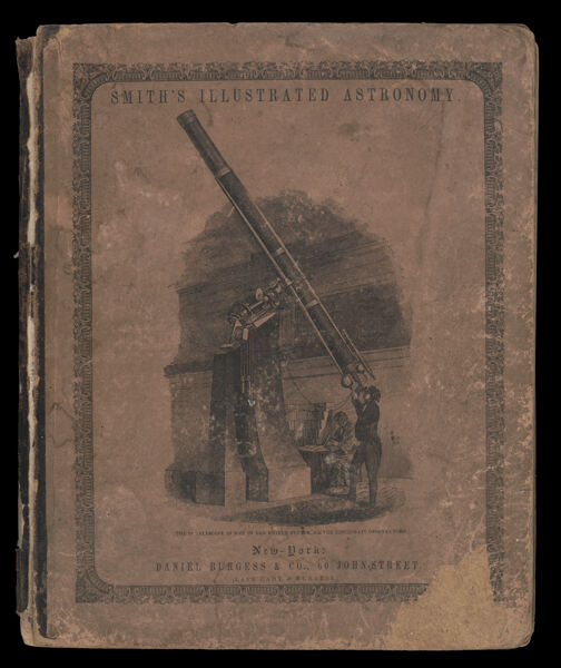 Smith's illustrated astronomy designed for the use of the public or common schools in the United States illustrated with numerous original diagrams by Asa Smith [Front cover]