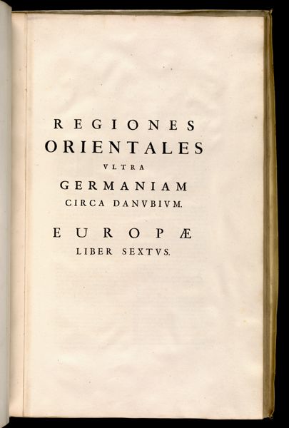 Regiones Orientales Ultra Germaniam Circa Danubium Europae Liber Sextus.