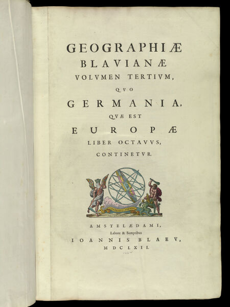 Geographiae Blauianae Volumen Tertium, quo Germania, quae est Europae liber octavus, continentur. Amstelaedami, Labore & Sumptibus Ioannis Blaeu, MDCLXII