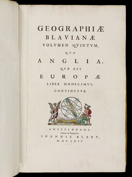 Geographiae Blauianae Volumen Quintum, quo Anglia, quae est Europae Liber Undecimus, Continetur. Amstelaedami, Labore & Sumptibus Ioannis Blaeu, MDCLXII.