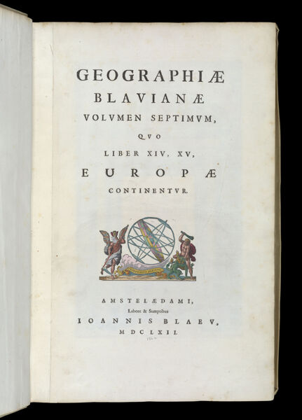 Geographiae Blauianae Volumen Septimum, quo Liber XIV, XV, Europae Continentur. Amstelaedami, Labore & Sumptibus Ioannis Blaeu, MDCLXII