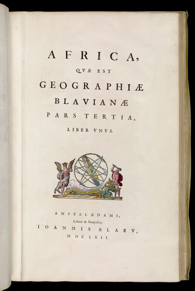 Africa, quae est Geographiae Blauianae pars Tertia, Liber Unus. Amstelaedami Labore & Sumptibus Ioannis Blaeu MDCLXII.