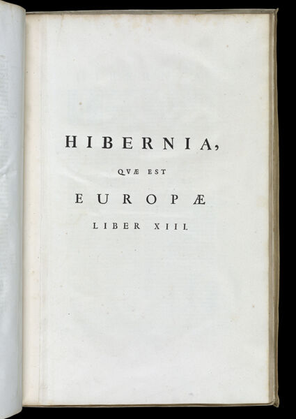Hibernia, quea est Europae liber XIII.