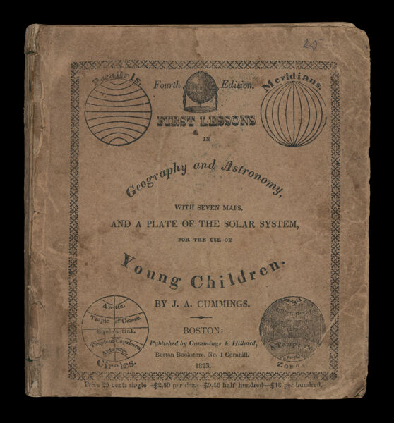 First lessons in geography and astronomy, with seven plain maps, and a view of the solar system : for the use of young children, as preparatory to ancient and modern geography [Front cover]