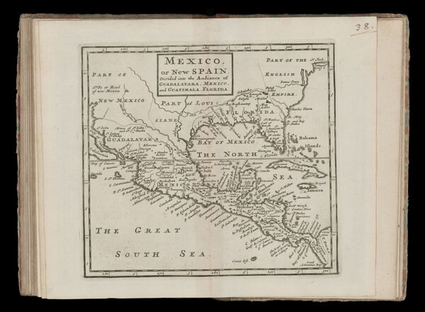 Mexico, or New Spain. Divided into the Audiance of Guadalayara, Mexico, and Guatimala. Florida.