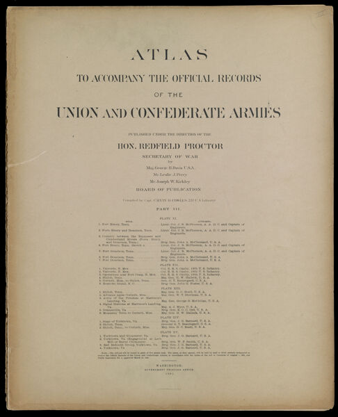 Atlas to accompany the Official Records of the Union and Confederate Armies published under the direction of the Hon. Redfield Proctor Secretary of War Maj. George B. Davis U.S.A. Mr. Leslie J. Perry Mr. Joseph W. Kirkley Board of Publication Compiled by Capt. Colvin D. Cowles 23d. U.S. Infantry Part III.