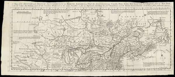 A Map of the British and French Settlements in North America: [Part the first] Containing Canada, Nova Scotia, New found land, New England, part of New York, with the lakes, Six Nations, and all the Countries Westward in the same Parallels so far as Discover'd, exhibiting the just Boundaries, and the French Encroachments: laid down from authentic surveys