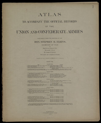 Atlas to accompany the Official Records of the Union and Confederate Armies published under the direction of the Hon. Stephen B. Elkins, Secretary of War Maj. George B. Davis U.S.A. Mr. Leslie J. Perry Mr. Joseph W. Kirkley Board of Publication Compiled by Capt. Colvin D. Cowles 23d. U.S. Infantry Part VII.