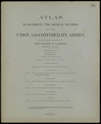 Atlas to accompany the official records of the Union and Confederate Armies published under the direction of the Hon. Daniel S. Lamont, Secretary of War Maj. George B. Davis U.S.A. Mr. Leslie J. Perry Mr. Joseph W. Kirkley Board of Publication Compiled by Capt. Calvin D. Cowles 23d. U.S. Infantry Part XXVIII. General Topographical map of the theatre of war.