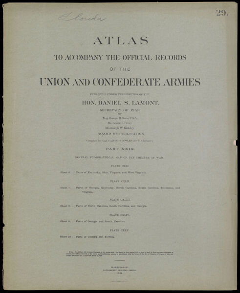 Atlas to accompany the official records of the Union and Confederate Armies published under the direction of the Hon. Daniel S. Lamont, Secretary of War Maj. George B. Davis U.S.A. Mr. Leslie J. Perry Mr. Joseph W. Kirkley Board of Publication Compiled by Capt. Calvin D. Cowles 23d. U.S. Infantry Part XXIX. General topographical map of the theatre of war. [Front cover]