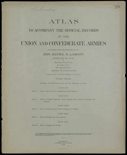 Atlas to accompany the official records of the Union and Confederate Armies published under the direction of the Hon. Daniel S. Lamont, Secretary of War Maj. George B. Davis U.S.A. Mr. Leslie J. Perry Mr. Joseph W. Kirkley Board of Publication Compiled by Capt. Calvin D. Cowles 23d. U.S. Infantry Part XXIX. General topographical map of the theatre of war.
