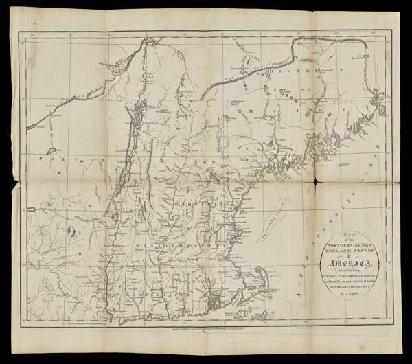 Map of the northern, or, New England states of America : comprehending Vermont, New Hampshire, District of Main, Massachusetts, RhodeIsland, and Connecticut