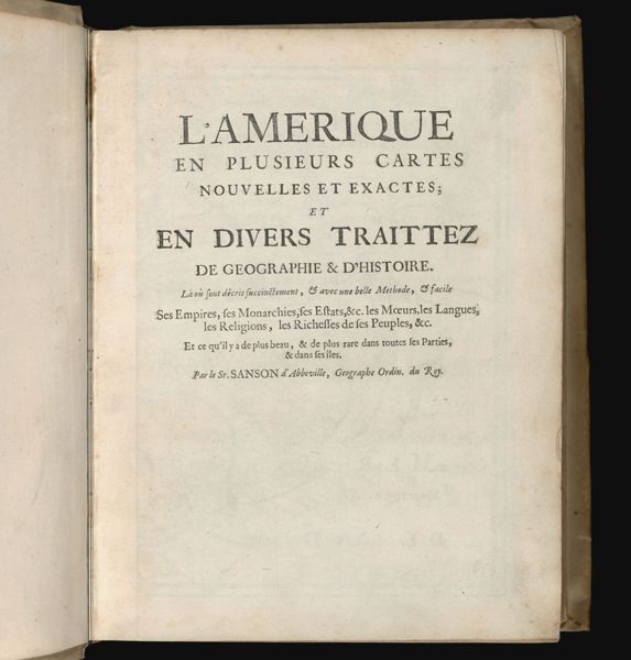 L'Amerique en Plusiers Cartes Nouvelles et Exactes, et en Divers Traittez de Geographie & D'Histoire.  Là où sont dècris succinctement, & avec une belle Methode, & facile Ses Empires, ses Monarchies, ses Estats, &c. les Moeurs, les Langues, les Religions,