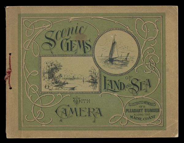 Scenic Gems of Land and Sea with Camera: Illustrated Memories of a Pleasant Summer along the Maine Coast [Front cover]