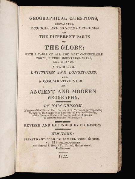 Geographical questions, containing, a copious and minute reference to the different parts of the globe: with a table of all the most considerable towns, rivers, mountains, capes, and islands.  A table of latitudes and longitudes, and a comparative view of ancient and modern geography. [Title page]