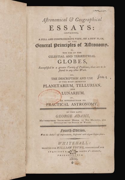 Astronomical & geographical essays containing, I. A full and comprehensive view, on a new plan, of the general principles of astronomy. II. The use of the celestial and terrestrial globes, exemplified in a greater variety of problems, than are to be found in any other work. III. The description and use of the most improved planetarium, tellurian, and lunarium. IV. An introduction to practical astronomy by the late George Adams ..[Title page]