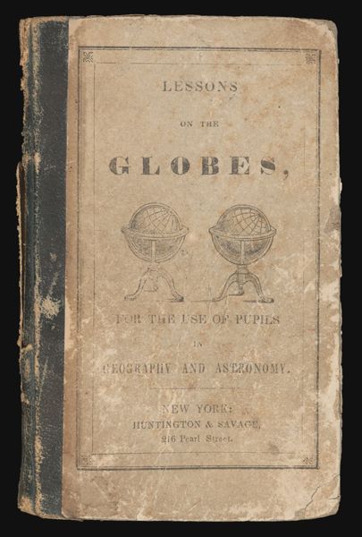 Lessons on the Globes for the use of pupils in geography and astronomy compiled from the best authors simplified, abridged, modernized, Americanized, and adapted to the wants of public schools by a teacher [Front cover]