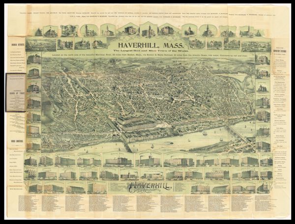 Haverhill, Mass. : the largest boot and shoe town of the world located on the north side of the beautiful Merrimac River, 33 miles from Boston, Mass., via Boston & Maine Railroad, 18 miles from the Atlantic Ocean, tide water, commerce by rail and river.