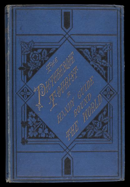 The picturesque tourist a handy guide round the world for the use of all travellers between Europe, America, Australia, New Zealand, India, China, and Japan : across the American continent