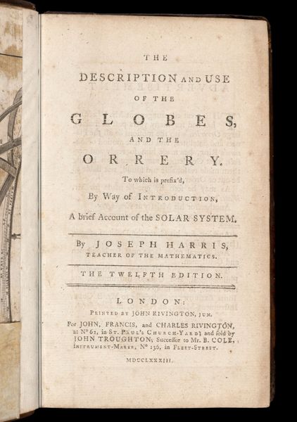 The description and use of the globes, and the orrery. To which is prefix'd, by way of introductions, a brief account of the solar system. [Title page]