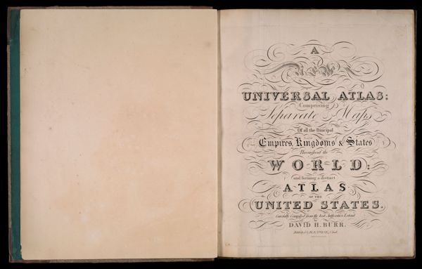 A new universal atlas: comprising separate maps of all the principal empires, kingdoms and states throughout the world and forming a distinct atlas of the United States carefully compiled from the best authorities extant by David H. Burr. Published by D. S. Stone, N. York. [Title page]