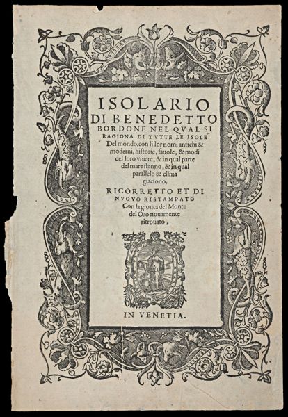 Isolario Di Benedetto Bordone Nel Qual Si Ragiona Di Tutte Le Isole Del mondo, con li lor nomi antichi & moderni, historie, favole, & modi del loro vivere, & in qual parte del mare stanno & in qual parallelo & clima giaciono. Ricorretto Et Di Nuovo Ristampato Con la gionta del Monte del Oro novamente ritrovato. In Venetia.