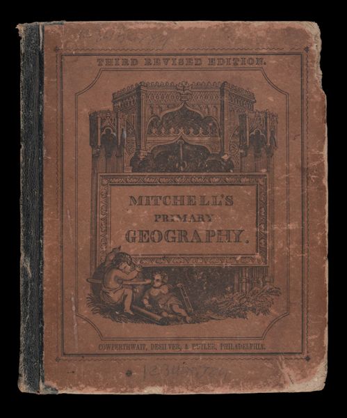 Mitchell's Primary Geography: an easy introduction to the study of geography : designed for the instruction of children in schools and families : illustrated by more than one hundred engravings and fourteen coloured maps by S. Augustus Mitchell [Front cover]