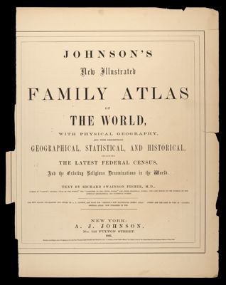 Johnson's New Illustrated Family Atlas of the World : with physical geography, and with descriptions geographical, statistical, and historical, including the latest federal census, and the existing religious denominations in the world