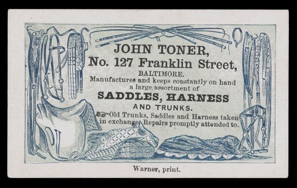 John Toner, No. 127 Franklin Street, Baltimore. Manufactures and keeps constantly on hand a large assortment of saddles, Harness and trunks.