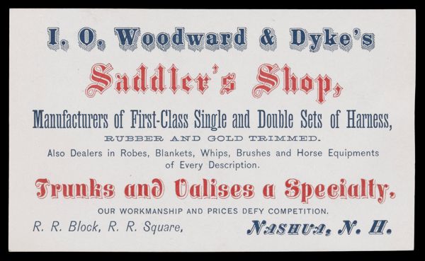 I. O. Woodward & Dyke's Saddler's Shop, Manufacturers of First-Class Single and Double Sets of Harness, Rubber and Gold Trimmed