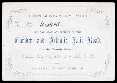 Complimentary Invitation...To One Seat at the Opening of the Camden and Atlantic Rail Road.