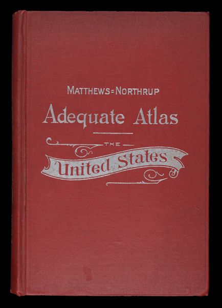 The Matthews-Northrup Adequate Travel-Atlas of the United States. Containing maps in three colors, indexes with each map, statistics interwoven [Front cover]