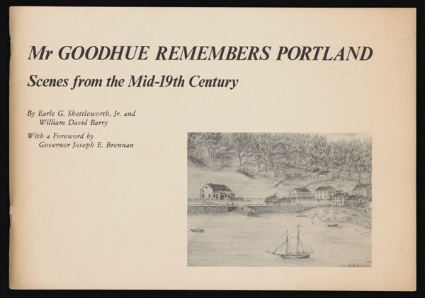 Mr Goodhue Remembers Portland: Scenes from the Mid-19th Century [Front cover]