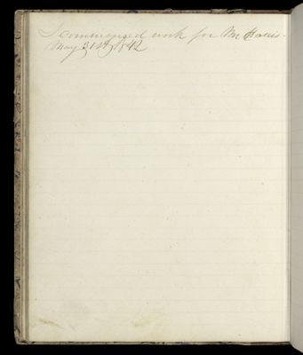 I commenced work for M Harris May 31st 1842