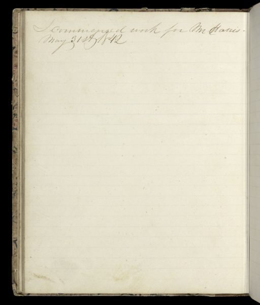 I commenced work for M Harris May 31st 1842