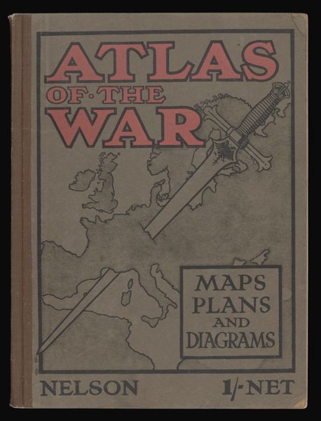 Atlas of the War Maps, Plans, Diagrams and Pictures illustrating the Great European War [Front cover]