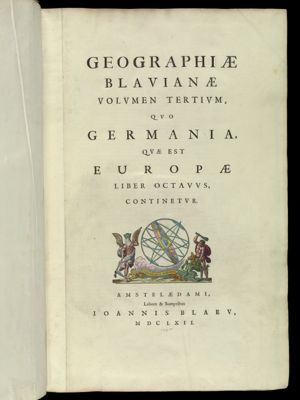 Geographiae Blauianae Volumen Tertium, quo Germania, quae est Europae liber octavus, continentur. Amstelaedami, Labore & Sumptibus Ioannis Blaeu, MDCLXII [Title page]