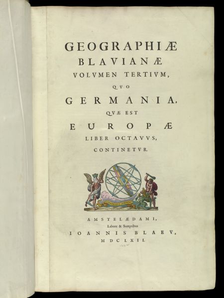 Geographiae Blauianae Volumen Tertium, quo Germania, quae est Europae liber octavus, continentur. Amstelaedami, Labore & Sumptibus Ioannis Blaeu, MDCLXII [Title page]